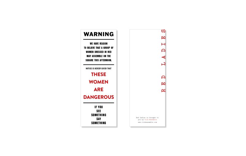 Bookmark printed for Clod Ensemble's show Red Ladies. Shows the front and back of the postcard, reading the warning statement written by the red ladies in black and red.